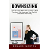 Downsizing: Learn to Living With Less & Loving It More (Transform Your Home and Your Life With Less Stress and Anxiety)