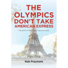 The Olympics Don't Take American Express: (The Ultimate Guide to Salesmanship) Part One