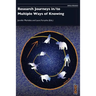 Research Journeys in/to Multiple Ways of Knowing
