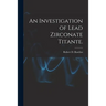 An Investigation of Lead Zirconate Titante.