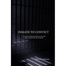Inmate to Convict: A Guide to Prison Survival and The Art of Penitentiary Warfare