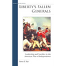 Liberty's Fallen Generals: Leadership and Sacrifice in the American War of Independence