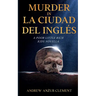 Murder in La Ciudad del Inglés. A Poor Little Rich Kids Novella.