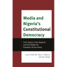 Media and Nigeria's Constitutional Democracy: Civic Space, Free Speech, and the Battle for Freedom of the Press