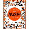 Sushi Cookbook: The Step-by-Step Sushi Guide for beginners with easy to follow, healthy, and Tasty recipes. How to Make Sushi at Home Enjoying 101 Eas