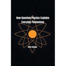 How Quantum Physics Explains Everyday Phenomena