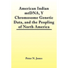 American Indian mtDNA, Y Chromosome Genetic Data, and the Peopling of North America