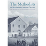 The Methodists and Revolutionary America, 1760-1800: The Shaping of an Evangelical Culture