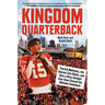 Kingdom Quarterback: Patrick Mahomes, the Kansas City Chiefs, and How a Once Swingin' Cow Town Chasedthe Ultimate Comeback
