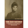 The Red Record: Tabulated Statistics and Alleged Causes of Lynching in the United States