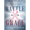 Battle With Grace: Cancer Doesn't Define Me