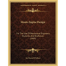 Steam-Engine Design: For The Use Of Mechanical Engineers, Students, And Draftsmen (1889)