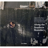 Along the Southern Boundary: A Marine Police Officer's Frontline Account of the Vietnamese Boatpeople and Their Arrival in Hong Kong