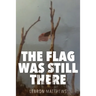 The Flag Was Still There