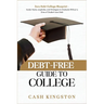 Debt-Free Guide to College: Zero Debt College Blueprint - Insider Hacks, Loopholes, and Strategies to Graduate Without a Dime of Student Loan Debt