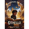 Othello Shakespeare for kids: Shakespeare in a language kids will understand and love