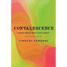 Convalescence: A Book About What Life's About