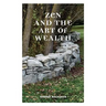 Zen and the Art of Wealth: Finding Your Way to Happiness and Financial Security
