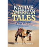 Native American Tales For Kids: Inspiring Stories from Tribes Across North America