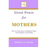 Great Peace for Mothers: How to Find Peace in Difficult Times from Mothers in the Bible