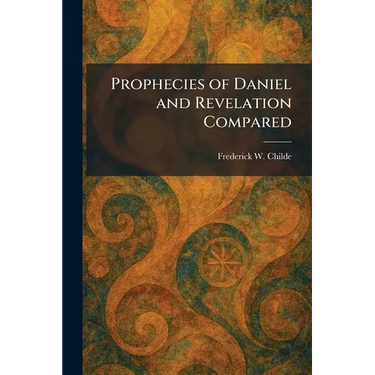 Prophecies of Daniel and Revelation Compared