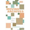 Moving Archives: The Experiences of Eleven Archivists