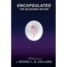 Encapsulated: The Blessing Within