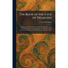 The Book of the Cave of Treasures: A History of the Patriarchs and the Kings, Their Successors, From the Creation to the Crucifixion of Christ: Transl