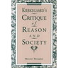 Kierkegaard's Critique of Reason and Society