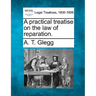 A practical treatise on the law of reparation.
