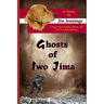 Ghosts of Iwo Jima: A story about battles, ghosts, and two very special dogs
