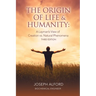 The Origin of Life & Humanity: A Layman's View of Creation vs. Natural Phenomena