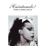 ¡Cuéntamelo!: Oral Histories by LGBT Latino Immigrants / Testimonios de Inmigrantes Latinos LGBT