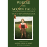 Where the Acorn Falls: a mental wandering of growing up a product of the 1950s