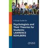 A Study Guide for Psychologists and Their Theories for Students: Lawrence Kohlberg
