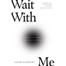 Wait with Me: Meeting God in Loneliness