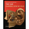 The Ear: Learning How We Hear