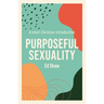 Purposeful Sexuality: A Short Christian Introduction