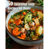 50 Australian Soup Recipes for Home