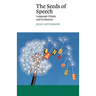 The Seeds of Speech: Language Origin and Evolution