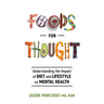 Foods for Thought: Understanding the Impact of Diet and Lifestyle on Mental Health