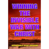 Winning the Invisible War with Christ