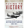 Flying to Victory: Raymond Collishaw and the Western Desert Campaign, 1940-1941 Volume 58