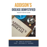 Addison's Disease Demystified Doctors Secret Guide