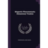 Magnetic PhenomenaAn Elementary Treatise