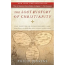 The Lost History of Christianity: The Thousand-Year Golden Age of the Church in the Middle East, Africa, and Asia--And How It Died