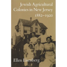 Jewish Agricultural Colonies in New Jersey, 1882-1920