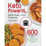 Keto PowerXL Grill Air Fryer Combo Cookbook: 600-Day Delicious and Healthy Low-Carbs Recipes to Fry, Bake, Grill, and Roast with Your PowerXL Grill Ai