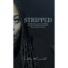 Stripped: One Woman's Journey of Shedding The Layers of Shame and Trauma to Discover Her True Identity