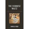 The Viennese Waltz: Decadence and the Decline of Austria's Unconscious